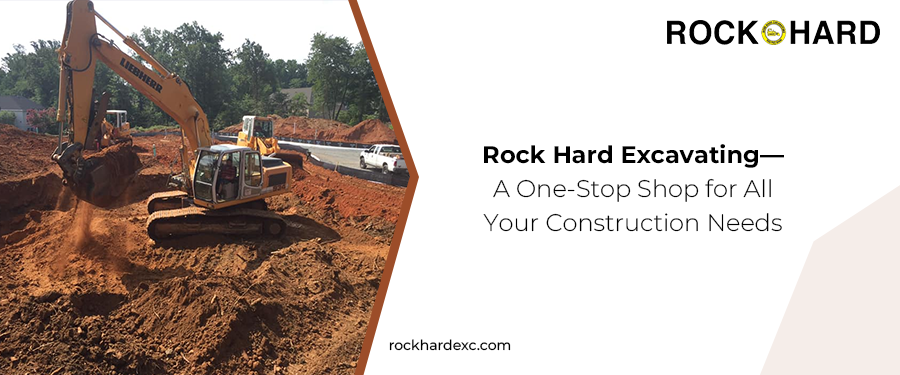 Rock Hard Excavating, the perfect site work contractor