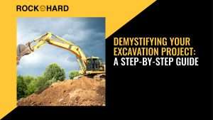 Demystifying Your Excavation Project: A Step-by-Step Guide